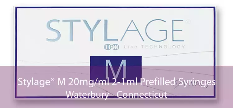 Stylage® M 20mg/ml 2-1ml Prefilled Syringes Waterbury - Connecticut