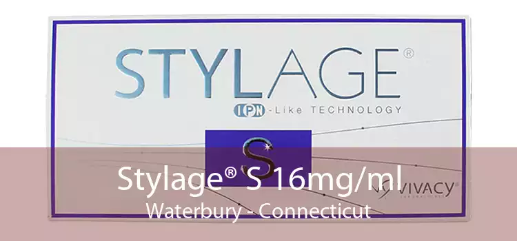 Stylage® S 16mg/ml Waterbury - Connecticut