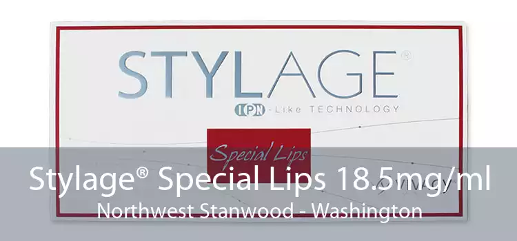 Stylage® Special Lips 18.5mg/ml Northwest Stanwood - Washington
