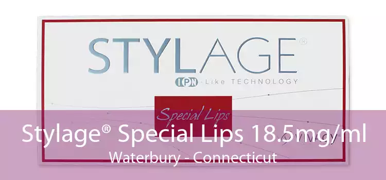 Stylage® Special Lips 18.5mg/ml Waterbury - Connecticut